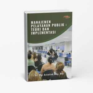 Manajemen Pelayanan Publik : Teori Dan Implementasi