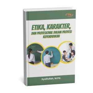 Etika, Karakter, Dan Profesional Dalam Profesi Kependidikan