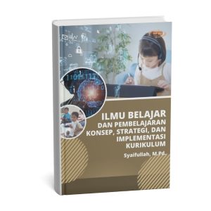 Ilmu Belajar dan Pembelajaran Konsep, Strategi, dan Implementasi Kurikulum