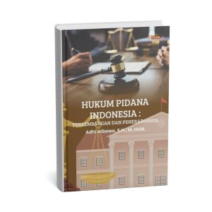 Hukum Pidana Indonesia : Perkembangan Dan Penerapannya