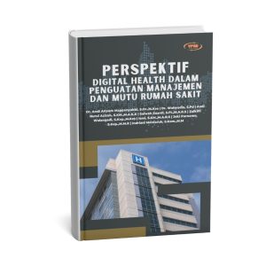 Perspektif Digital Health Dalam Penguatan Manajemen Dan Mutu Rumah Sakit