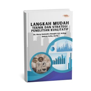Langkah Mudah Teknik dan Strategi Penelitian Kualitatif