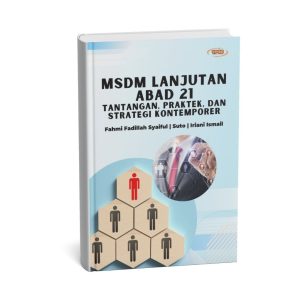 MSDM Lanjutan Abad 21 Tantangan, Praktek, dan Strategi Kontemporer