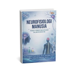 NEUROFISIOLOGI MANUSIA: PRINSIP-PRINSIP DAN APLIKASI DALAM KESEHATAN