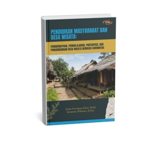 PENDIDIKAN MASYARAKAT DAN DESA WISATA PEMBERDAYAAN, PEMBELAJARAN PARTISIPATIF, DAN PENGEMBANGAN WISATA BERBASIS KOMUNITAS