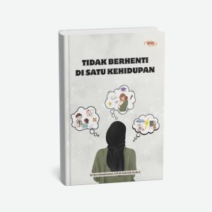 TIDAK BERHENTI DI SATU KEHIDUPAN