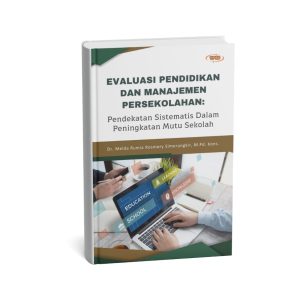 Evaluasi Pendidikan Dan Manajemen Persekolahan: Pendekatan Sistematis Dalam Peningkatan Mutu Sekolah