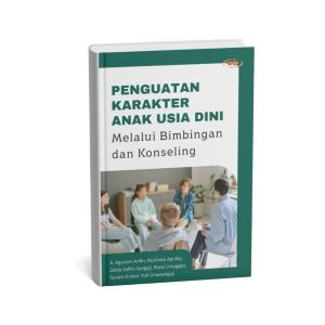 Penguatan Karakter Anak Usia Dini Melalui Bimbingan dan Konseling